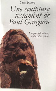 Une sculpture testament de Paul Gauguin : Un possible retour, impossible retour