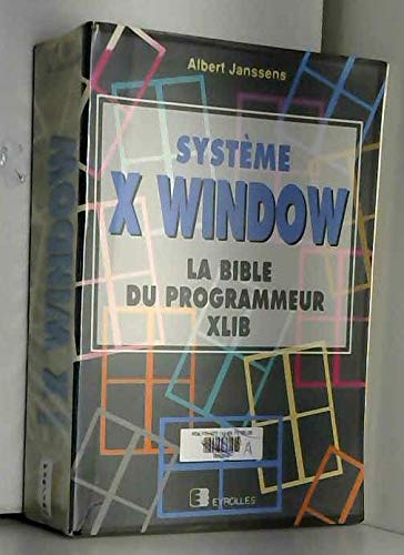 Système X Window : la bible du programmateur Xlib