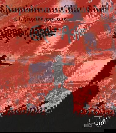 Napoléon au Chat noir : L'Epopée, vue par Caran d'Ache : exposition au Musée de l'armée, Paris, 12 octobre 1999-16 janvier 2000