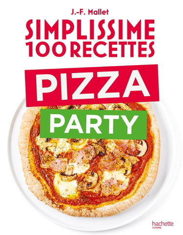 Simplissime 100 recettes : pizza party