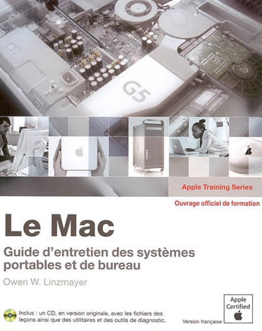 Couverture de Le Mac : guide d'entretien pour les systèmes portables et de bureau : ouvrage d'auto-formation Apple