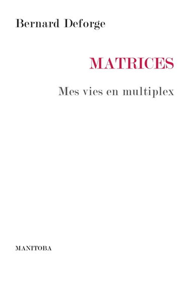 Matrices : mes vies en multiplex