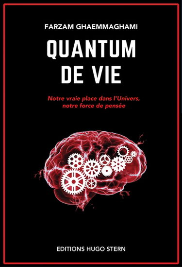 Quantum de vie : notre vraie place dans l'Univers, notre force de pensée