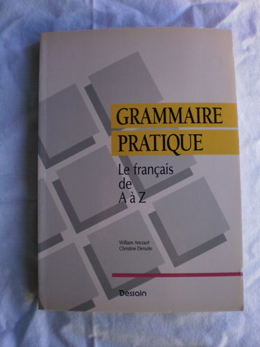 Grammaire pratique. Le francais de A a Z.