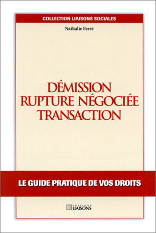 Démission, rupture négociée, transaction