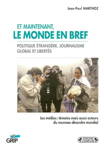 Et maintenant, le monde en bref : journalisme global et politique étrangère : mode d'emploi