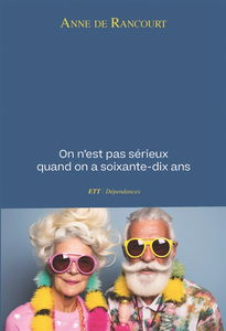 On n'est pas sérieux quand on a soixante-dix ans
