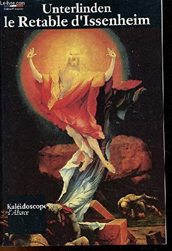 Le Retable d'Issenheim : Musée d'Unterlinden, Colmar