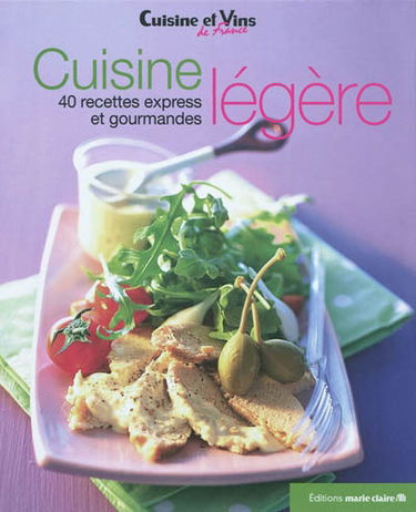 Cuisine légère : 40 recettes express et gourmandes
