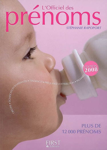 L'officiel des prénoms : plus de 12.000 prénoms : origine, signification, variantes, tendances, fréquence d'attribution, palmarès
