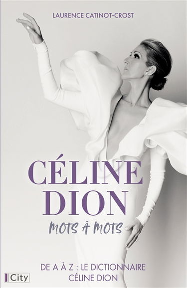 Céline Dion, mots à mots : de A à Z : le dictionnaire Céline Dion