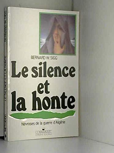 Le Silence et la honte : névroses de la guerre d'Algérie