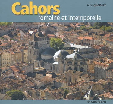 Couverture de Cahors : romaine et intemporelle