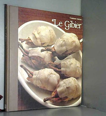 Le Gibier (cuisiner mieux)