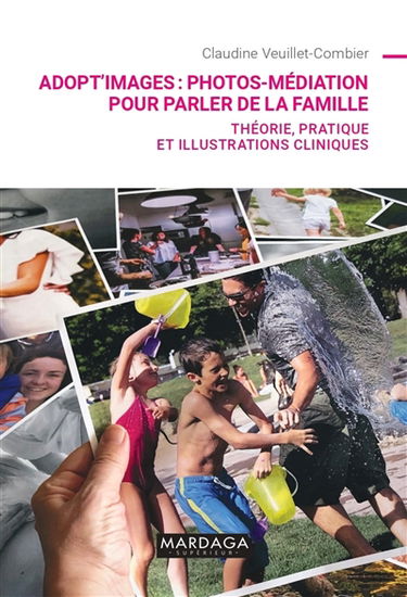 Adopt'images : photos-médiation pour parler de la famille : théorie, pratique et illustrations cliniques
