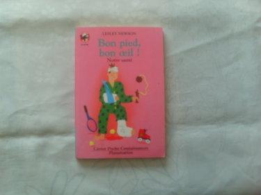 Couverture de Bon pied, bon oeil ! notre sante: - JUNIOR, DES 8/9 ANS