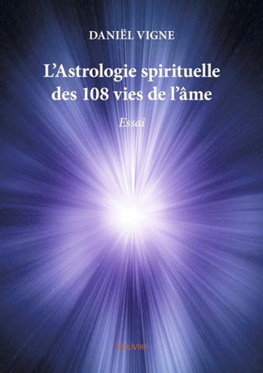 L'astrologie spirituelle des 108 vies de l'âme : Essai