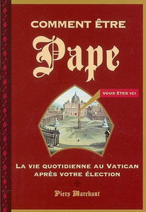 Comment être pape : la vie quotidienne au Vatican après votre élection