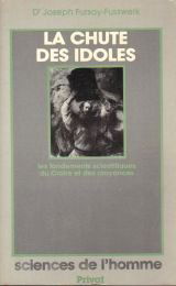 La Chute des idoles : les fondements scientifiques du croire et des croyances