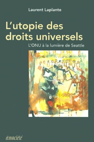 L'utopie des droits universels. L'ONU à la lumiere de Seattle