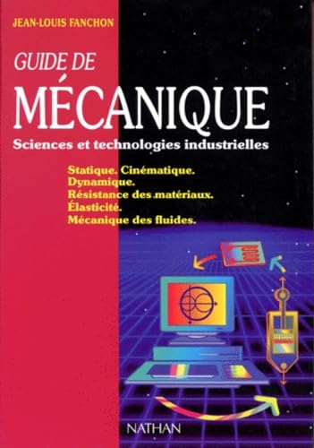 Guide de mécanique: Sciences et technologies industrielles