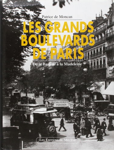 Les grands boulevards de Paris : de la Bastille à la Madeleine