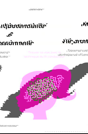 Multipotentialité & Vie professionnelle: Trouver sa voie avec la technique du fil conducteur