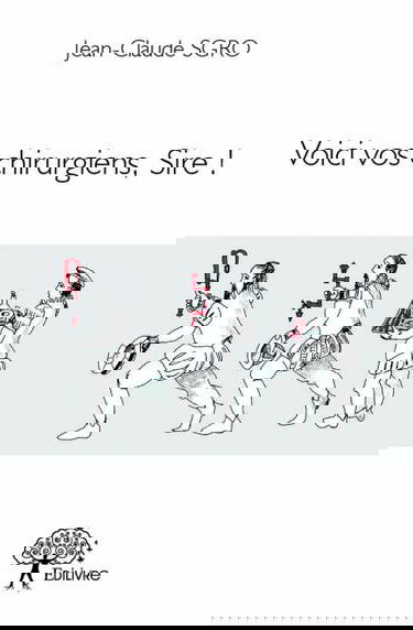 Voici vos chirurgiens, sire !