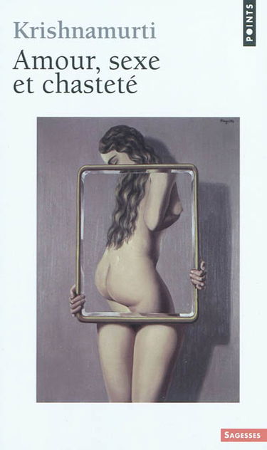 Amour, sexe et chasteté : sélection d'extraits des enseignements de Krishnamurti