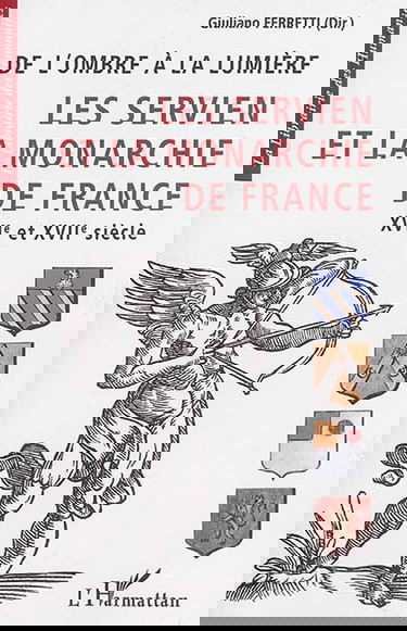 De l'ombre à la lumière : les Servien et la monarchie de France : XVIe-XVIIe siècle
