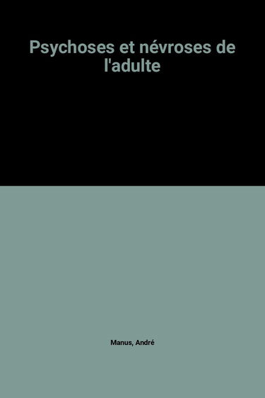 Psychoses et névroses de l'adulte