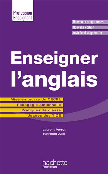 Enseigner l'anglais : mise en oeuvre du CECRL, pédagogie actionnelle, pratiques de classe, usages des TICE