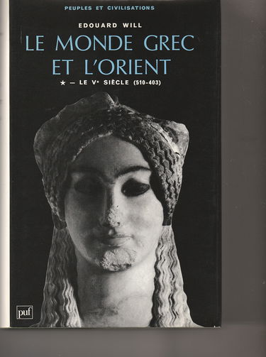 Le monde grec et l'Orient, le Ve siecle (510-403) Tome 1
