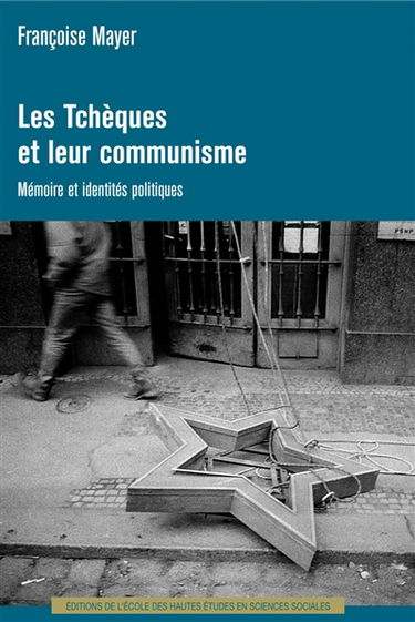 Les Tchèques et leur communisme : mémoire et identités politiques