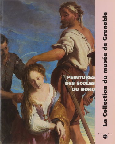 Peintures des écoles du Nord : la collection du Musée de Grenoble