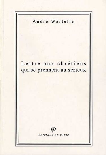 Lettre aux chrétiens qui se prennent au sérieux