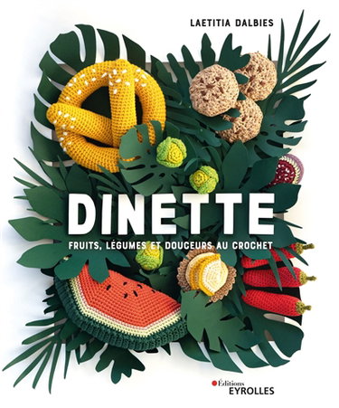 Couverture de Dinette : fruits, légumes et douceurs au crochet