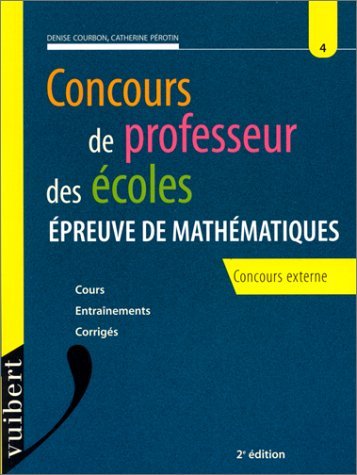 Concours de Professeur des Ecoles: Numero 4, Epreuve de mathématiques, concours externe, 2ème édition