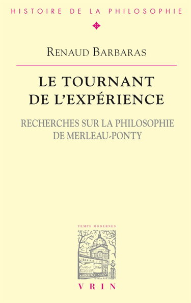 Couverture de Le tournant de l'expérience : recherches sur la philosophie de Merleau-Ponty par Renaud Barbaras