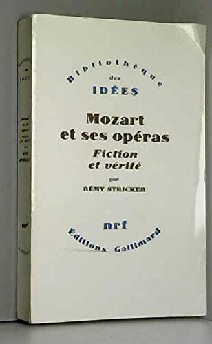 Mozart et ses opéras: Fiction et vérité (Bibliothèque des idées)