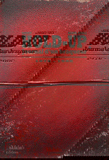 Hold-up : journal d'un braqueur. Vol. 1. 1976-1988