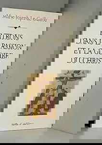 Entrons dans la passion et la gloire du Christ