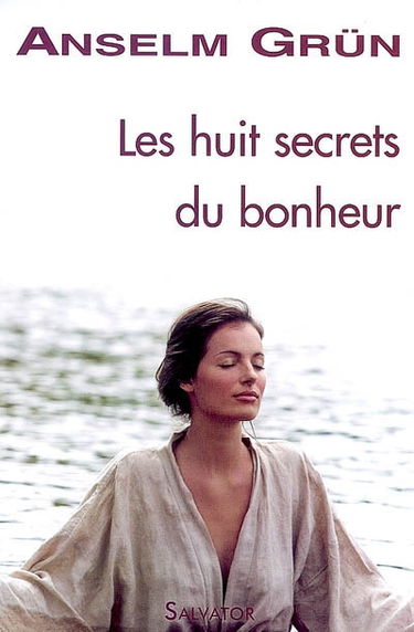 Les huit secrets du bonheur : la voie octuple des Béatitudes