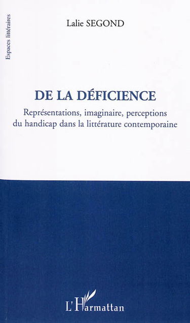 De la déficience : représentations, imaginaire, perceptions du handicap dans la littérature contemporaine