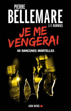 Je me vengerai : 40 rancunes mortelles