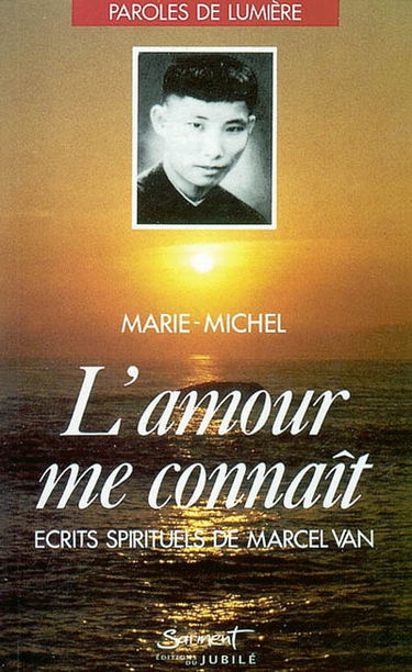 L'amour me connaît : écrits spirituels de Marcel Van