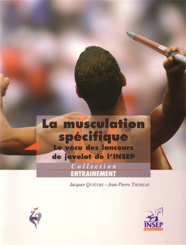 La musculation spécifique : le vécu des lanceurs de javelot de l'INSEP
