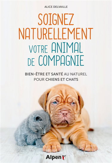 Couverture de Soignez naturellement votre animal de compagnie : bien-être et santé au naturel pour chiens et chats par Alice Delvaille