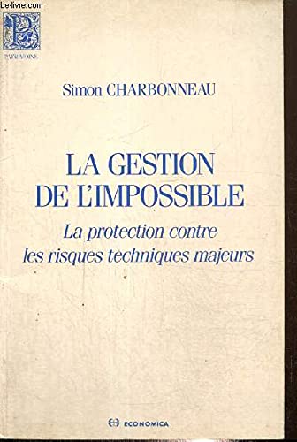 La Gestion de l'impossible : la protection contre les risques techniques majeurs