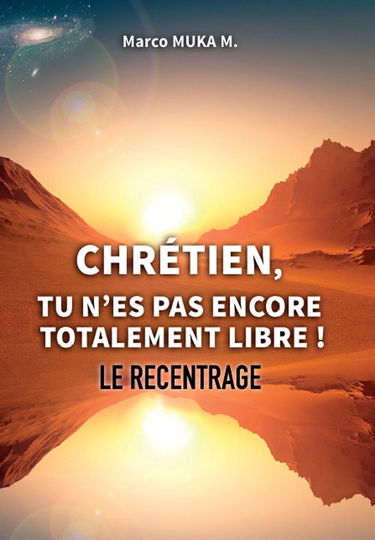 Chrétien tu n'es pas encore totalement libre ! Le recentrage